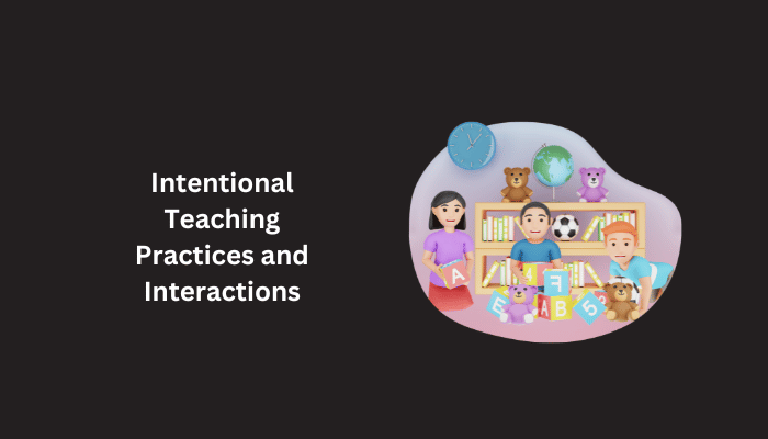 Intentional Teaching Strategies in Early Childhood Education